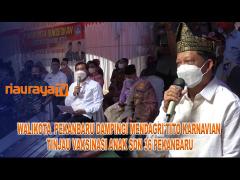WALIKOTA PEKANBARU MENDAMPINGI MENDAGRI MENINJAU VAKSINASI ANAK SDN 36 PEKANBARU