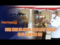 H. SALEH DJASIT RESMI JADI KETUA UMUM PWRI PROVINSI RIAU PRIODE 2019-2024