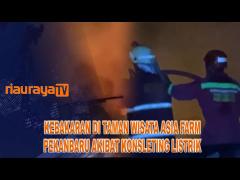 TAMAN WISATA ASIA FARM PEKANBARU TERBAKAR DIDUGA AKIBAT KONSLETING LISTRIK