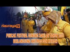 PUNCAK FESTIVAL GUNUNG SAHILAN BERLANGSUNG KHITMAD DAN MERIAH