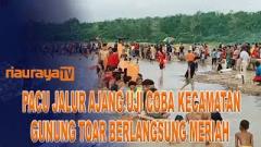 PACU JALUR AJANG UJI COBA KEC GUNUNG TOAR BERLANGSUNG MERIAH