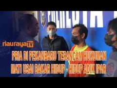 BAKAR ADIK IPAR HIDUP -HIDUP, PRIA INI TERANCAM HUKUMAN MATI