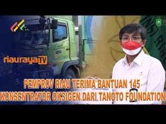 TANOTO FOUNDATION BERI BANTUAN 145 UNIT KONSENTRATOR OKSIGEN  KE PEMPROV RIAU
