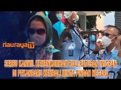 RATUSAN IMIGRAN DI KOTA PEKANBARU MENYERBU KANWIL KEMENKUMHAM RIAU