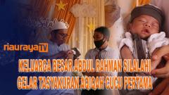KELUARGA BESAR ABDUL RAHMAN SILALAHI GELAR TASYAKURAN AQIQAH CUCU PERTAMA
